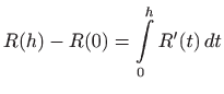 $\displaystyle R(h)-R(0)=\int\limits _0^h R'(t)  dt
$