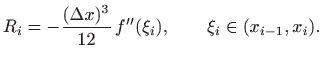 $\displaystyle R_i = -\frac{(\Delta x)^3}{12} f''(\xi_i),\qquad \xi_i\in(x_{i-1},x_i).
$