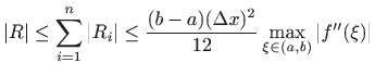 $\displaystyle \vert R\vert\leq \sum_{i=1}^n \vert R_i\vert \leq \frac{(b-a)(\Delta
x)^2}{12}\max_{\xi\in(a,b)}\vert f''(\xi)\vert
$