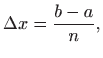 $\displaystyle \Delta x= \frac{b-a}{n},
$