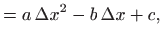 $\displaystyle =a \Delta x^2 -b \Delta x +c,$