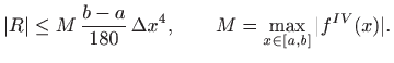 $\displaystyle \vert R\vert\leq M  \frac{b-a}{180}  \Delta x^4,\qquad M=\max_{x\in[a,b]}
\vert f^{IV}(x)\vert.
$