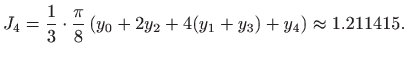 $\displaystyle J_4=\frac{1}{3}\cdot\frac{\pi}{8} 
(y_0 +2y_2+4(y_1+y_3) + y_4 )\approx 1.211415.
$