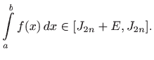 $\displaystyle \int\limits _a^bf(x)  dx\in[J_{2n}+E,J_{2n}].
$
