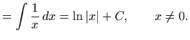 $\displaystyle = \int \displaystyle \frac{1}{x}  dx=\ln \vert x\vert+C, \qquad x\neq 0.$