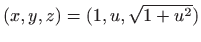 $ (x,y,z)= (1,u,\sqrt{1+u^2})$
