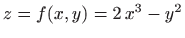 $ z=f(x,y)=2 x^3-y^2$