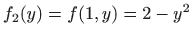 $ f_2(y)=f(1,y)=2-y^2$