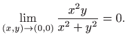 $\displaystyle \lim_{(x,y)\to(0,0)}\frac{x^2y}{x^2+y^2}=0.
$