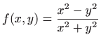 $\displaystyle f(x,y)=\frac{x^2-y^2}{x^2+y^2}
$