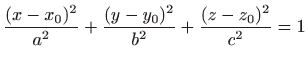 $\displaystyle \frac{(x-x_0)^2}{a^2}+ \frac{(y-y_0)^2}{b^2}+\frac{(z-z_0)^2}{c^2}=1$