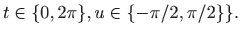 $\displaystyle t\in \{0,2\pi \}, u\in \{-\pi /2, \pi/2\} \}.$