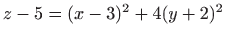 $ z-5=(x-3)^2+4(y+2)^2$