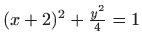 $ (x+2)^2+\frac{y^2}{4}=1$