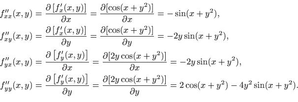 \begin{equation*}
\begin{aligned}
f''_{xx}(x,y)
&=\frac{\partial\left[f'_x(x,y)\...
...(x+y^2)]}{\partial y}=2\cos(x+y^2)-4y^2\sin(x+y^2).
\end{aligned}\end{equation*}