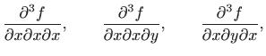 $\displaystyle \frac{\partial^3 f}{\partial x\partial x\partial x },\qquad \frac...
...tial x\partial y },\qquad \frac{\partial^3 f}{\partial x\partial y\partial x },$