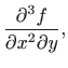 $\displaystyle \frac {\partial^3 f}{\partial x^2 \partial y},
$