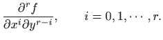 $\displaystyle \displaystyle \frac{\partial^r f}{\partial x^i
\partial y^{r-i}},\qquad i=0,1,\cdots,r.
$