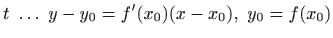 $\displaystyle t \ldots  y-y_0=f'(x_0)(x-x_0), y_0=f(x_0)
$