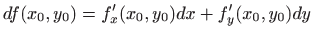 $\displaystyle df(x_0,y_0)=f'_x(x_0,y_0)dx+f'_y(x_0,y_0)dy
$