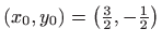 $ (x_0,y_0)=\big(\frac{3}{2},-\frac{1}{2}\big)$