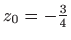 $ z_0=-\frac{3}{4}$