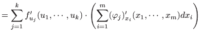 $\displaystyle =\sum_{j=1}^kf'_{u_j}(u_1,\cdots,u_k)\cdot\left(\sum_{i=1}^m(\varphi_j)'_{x_i} (x_1, \cdots,x_m)dx_i\right)$