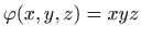 $ \varphi (x,y,z)=xyz$