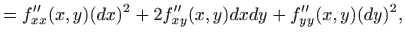 $\displaystyle =f''_{xx}(x,y)(dx)^2+2f''_{xy}(x,y)dxdy+f''_{yy}(x,y)(dy)^2,$