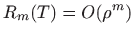 $\displaystyle R_m(T)=O(\rho^m)
$