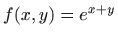 $ f(x,y)=e^{x+y}$