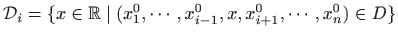 $ \mathcal{D}_i=\{x\in\mathbb{R}\mid (x_1^0,\cdots,x_{i-1}^0,x,x_{i+1}^0,\cdots,x_n^0)
\in D\}$