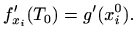 $\displaystyle f'_{x_i}(T_0)=g'(x_i^0).
$