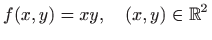 $\displaystyle f(x,y)=xy,\quad (x,y)\in\mathbb{R}^2
$