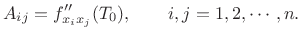 $\displaystyle A_{ij}=f''_{x_ix_j}(T_0),\qquad i,j=1,2,\cdots,n.
$