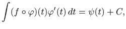 $\displaystyle \int (f\circ \varphi )(t)\varphi '(t)   dt=\psi(t)+C,
$