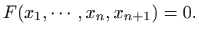 $\displaystyle F(x_1,\cdots,x_n,x_{n+1})=0.
$