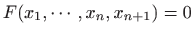 $\displaystyle F(x_1,\cdots,x_n,x_{n+1})=0
$