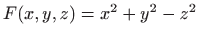 $ F(x,y,z)=x^2+y^2-z^2$