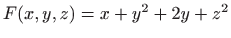 $ F(x,y,z)=x+y^2+2y+z^2$