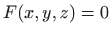 $\displaystyle F(x,y,z)=0
$