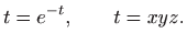 $\displaystyle t=e^{-t},\qquad t=xyz.
$