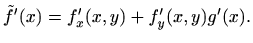 $\displaystyle \tilde{f}'(x)=f'_x(x,y)+f'_y(x,y)g'(x). % \tag{B1}
$