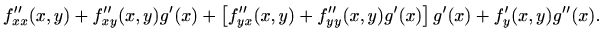 $\displaystyle f''_{xx}(x,y)+f''_{xy}(x,y)g'(x)+\left[f''_{yx}(x,y)+
f''_{yy}(x,y)g'(x)\right]g'(x)+f'_y(x,y)g''(x).
$