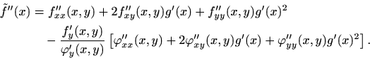 \begin{equation*}\begin{aligned}\tilde{f}''(x)&=f''_{xx}(x,y)+2f''_{xy}(x,y)g'(x...
..._{xy}(x,y)g'(x)+\varphi''_{yy}(x,y)g'(x)^2 \right]. \end{aligned}\end{equation*}