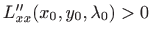 $ L''_{xx}(x_0,y_0,\lambda_0)>0$