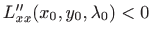 $ L''_{xx}(x_0,y_0,\lambda_0)<0$