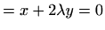 $\displaystyle =x+2\lambda y=0$