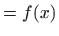 $\displaystyle =f(x)$