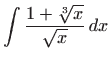 $\displaystyle \int \frac{1+\sqrt[3]{x}}{\sqrt{x}}   dx$